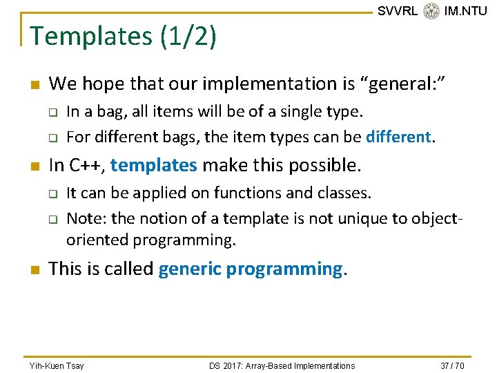 Templates (1/2) n We hope that our implementation is “general: ” q q n