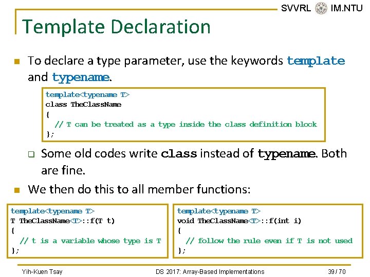 Template Declaration n SVVRL @ IM. NTU To declare a type parameter, use the