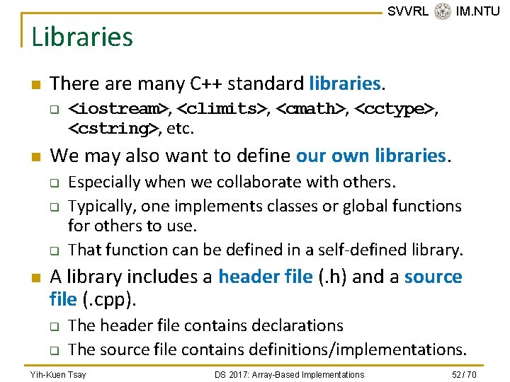 SVVRL @ IM. NTU Libraries n There are many C++ standard libraries. q n