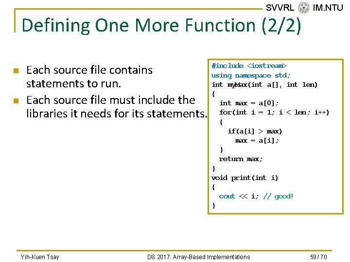 SVVRL @ IM. NTU Defining One More Function (2/2) n n #include <iostream> Each