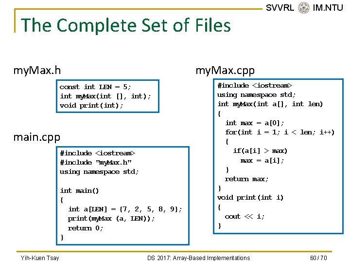 The Complete Set of Files my. Max. h my. Max. cpp const int LEN