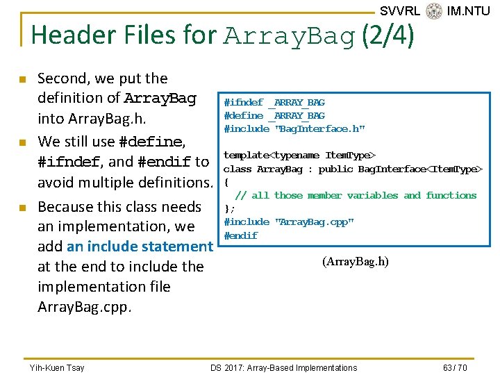 SVVRL @ IM. NTU Header Files for Array. Bag (2/4) n n n Second,