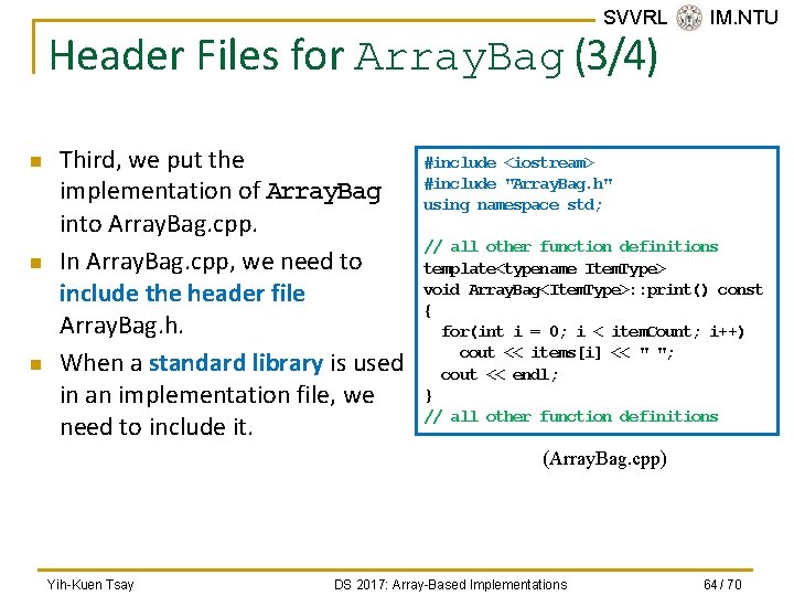 SVVRL @ IM. NTU Header Files for Array. Bag (3/4) n n n Third,