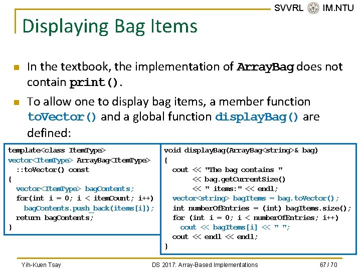 Displaying Bag Items n n SVVRL @ IM. NTU In the textbook, the implementation