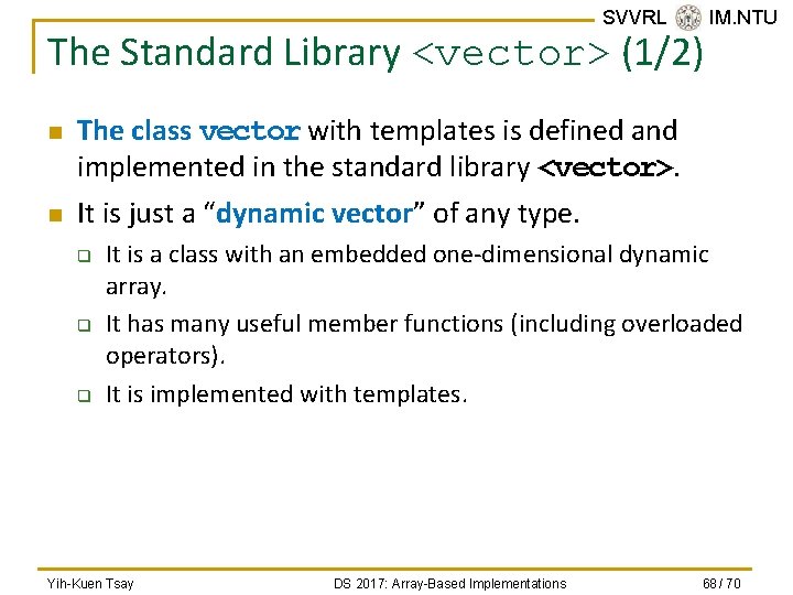 SVVRL @ IM. NTU The Standard Library <vector> (1/2) n n The class vector