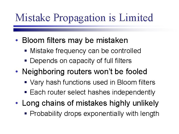 Mistake Propagation is Limited • Bloom filters may be mistaken § Mistake frequency can