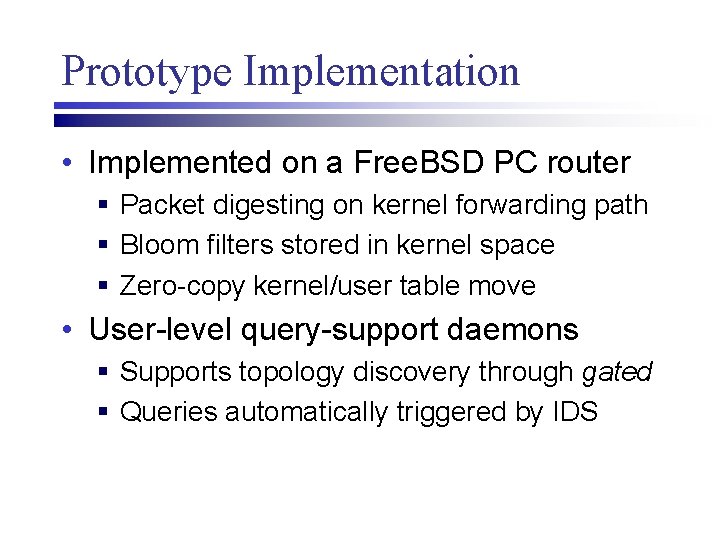 Prototype Implementation • Implemented on a Free. BSD PC router § Packet digesting on