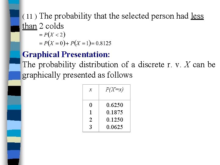 The probability that the selected person had less than 2 colds ( 11 )