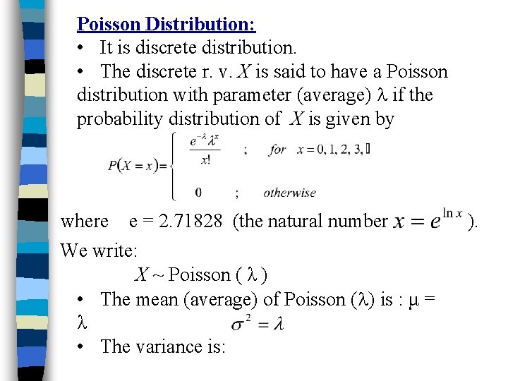 Poisson Distribution: • It is discrete distribution. • The discrete r. v. X is