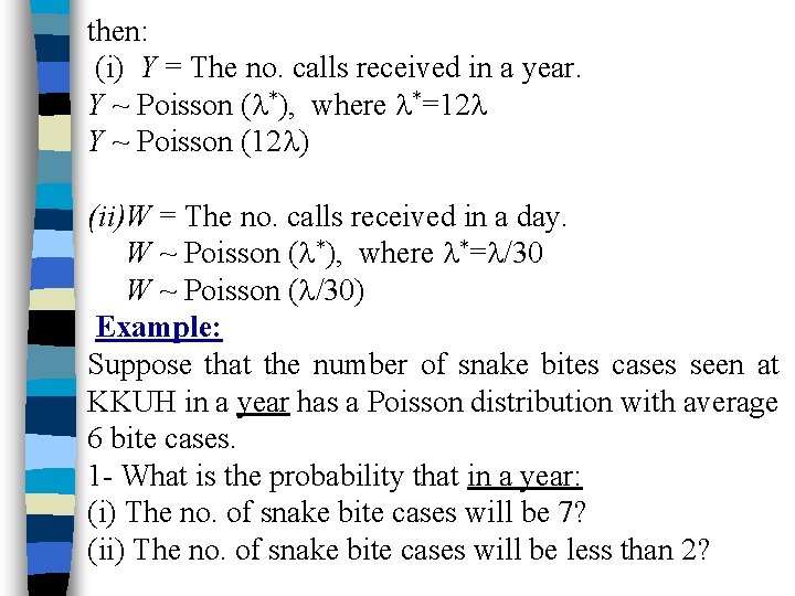 then: (i) Y = The no. calls received in a year. Y ~ Poisson