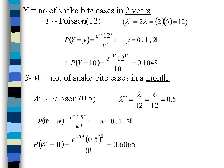 Y = no of snake bite cases in 2 years Y ~ Poisson(12) 3