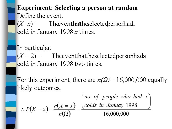 Experiment: Selecting a person at random Define the event: (X =x) = Theeventthattheselectedpersonhada cold