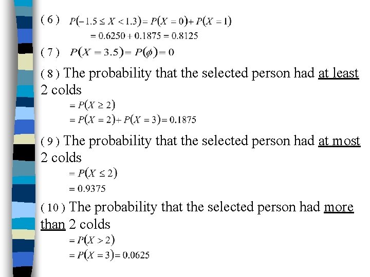 (6) (7) The probability that the selected person had at least 2 colds (8)