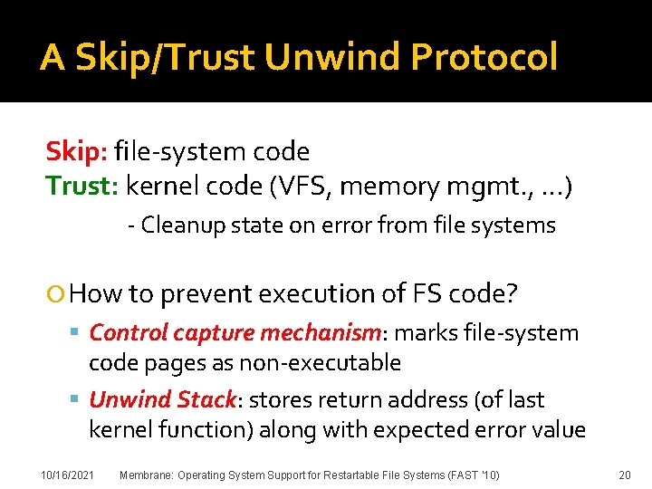 A Skip/Trust Unwind Protocol Skip: file-system code Trust: kernel code (VFS, memory mgmt. ,