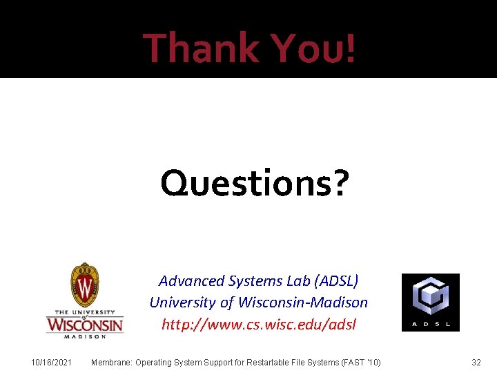 Thank You! Questions? Advanced Systems Lab (ADSL) University of Wisconsin-Madison http: //www. cs. wisc.
