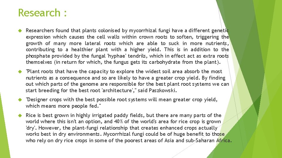 Research : Researchers found that plants colonised by mycorrhizal fungi have a different genetic