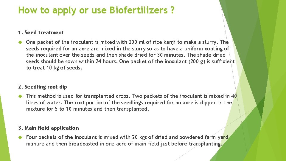 How to apply or use Biofertilizers ? 1. Seed treatment One packet of the