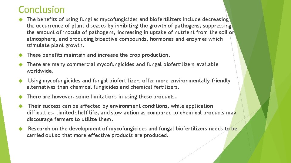 Conclusion The benefits of using fungi as mycofungicides and biofertilizers include decreasing the occurrence