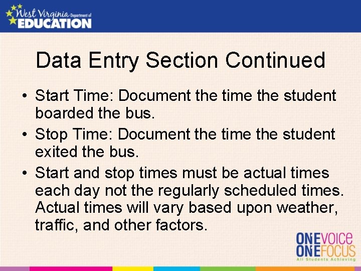 Data Entry Section Continued • Start Time: Document the time the student boarded the