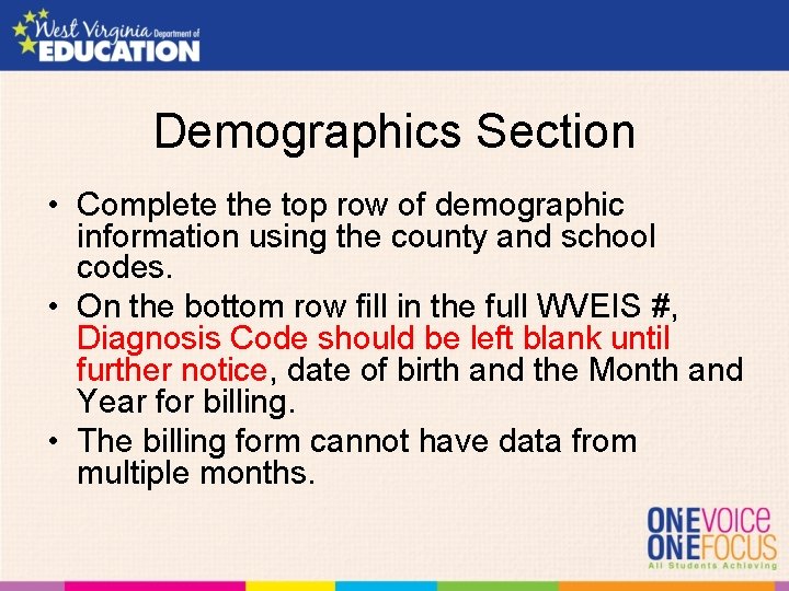 Demographics Section • Complete the top row of demographic information using the county and