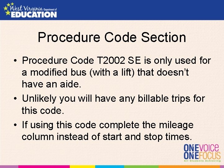 Procedure Code Section • Procedure Code T 2002 SE is only used for a