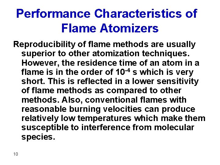 Performance Characteristics of Flame Atomizers Reproducibility of flame methods are usually superior to other