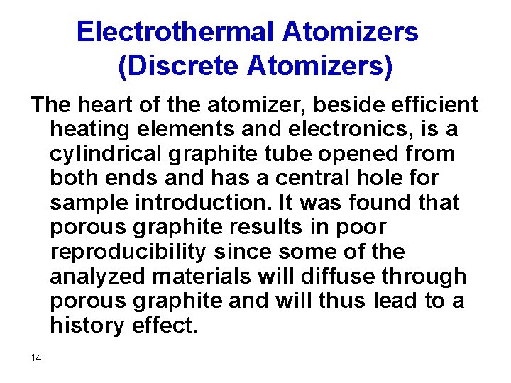 Electrothermal Atomizers (Discrete Atomizers) The heart of the atomizer, beside efficient heating elements and