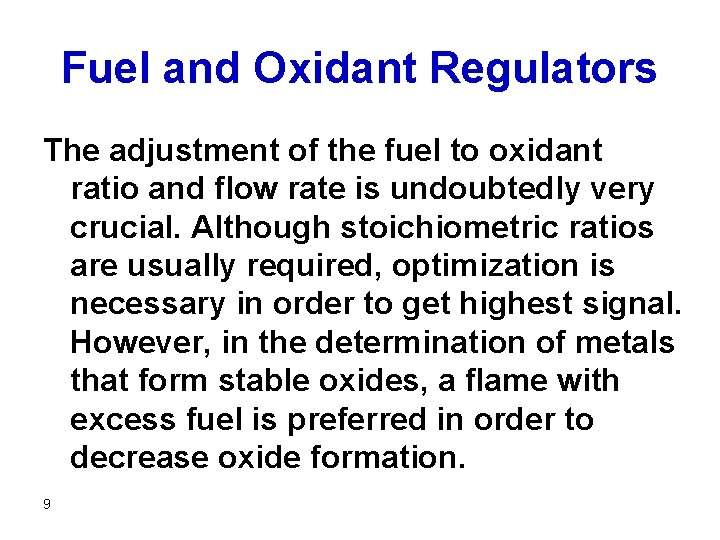 Fuel and Oxidant Regulators The adjustment of the fuel to oxidant ratio and flow