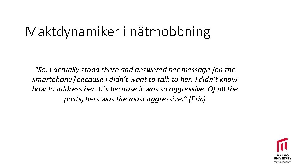 Maktdynamiker i nätmobbning “So, I actually stood there and answered her message on the