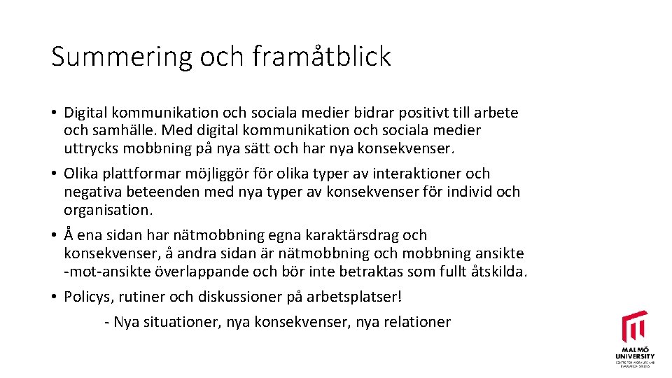 Summering och framåtblick • Digital kommunikation och sociala medier bidrar positivt till arbete och