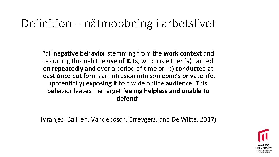 Definition – nätmobbning i arbetslivet “all negative behavior stemming from the work context and