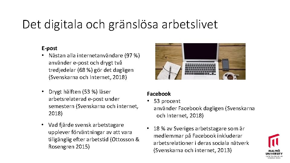 Det digitala och gränslösa arbetslivet E-post • Nästan alla internetanvändare (97 %) använder e-post