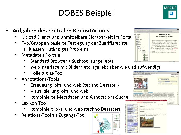 DOBES Beispiel • Aufgaben des zentralen Repositoriums: • Upload Dienst und unmittelbare Sichtbarkeit im