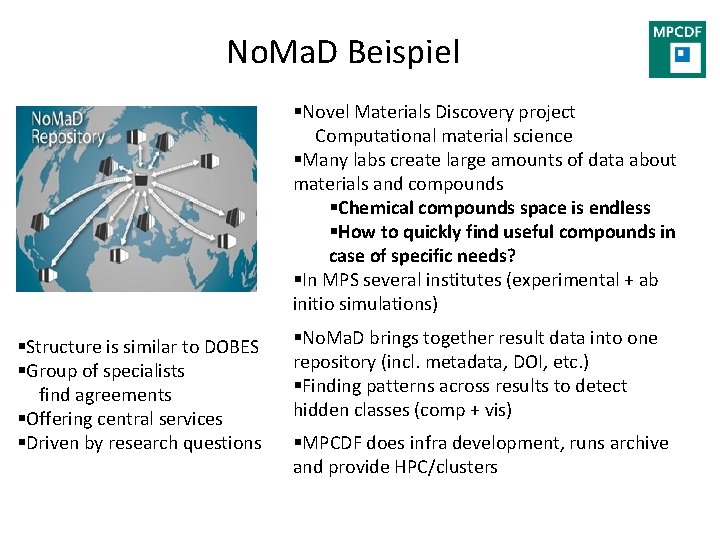 No. Ma. D Beispiel §Novel Materials Discovery project Computational material science §Many labs create