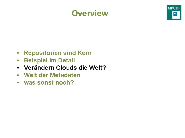 Overview • • • Repositorien sind Kern Beispiel im Detail Verändern Clouds die Welt?