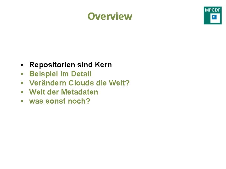 Overview • • • Repositorien sind Kern Beispiel im Detail Verändern Clouds die Welt?