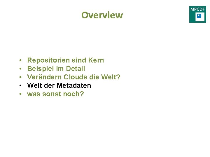 Overview • • • Repositorien sind Kern Beispiel im Detail Verändern Clouds die Welt?