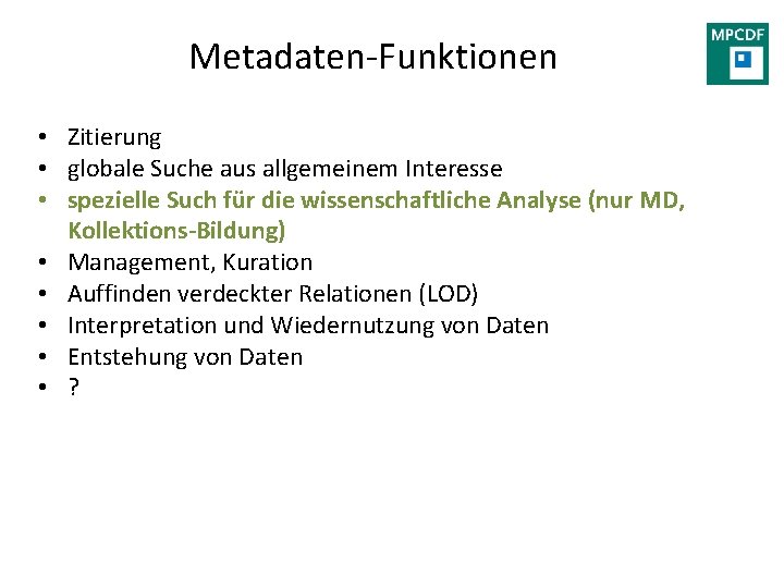 Metadaten-Funktionen • Zitierung • globale Suche aus allgemeinem Interesse • spezielle Such für die