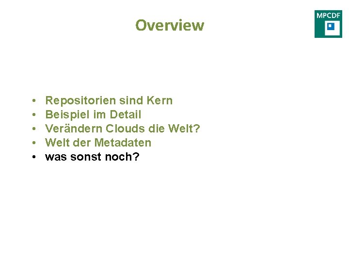 Overview • • • Repositorien sind Kern Beispiel im Detail Verändern Clouds die Welt?