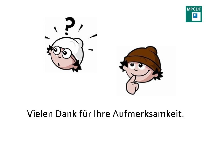 Vielen Dank für Ihre Aufmerksamkeit. 