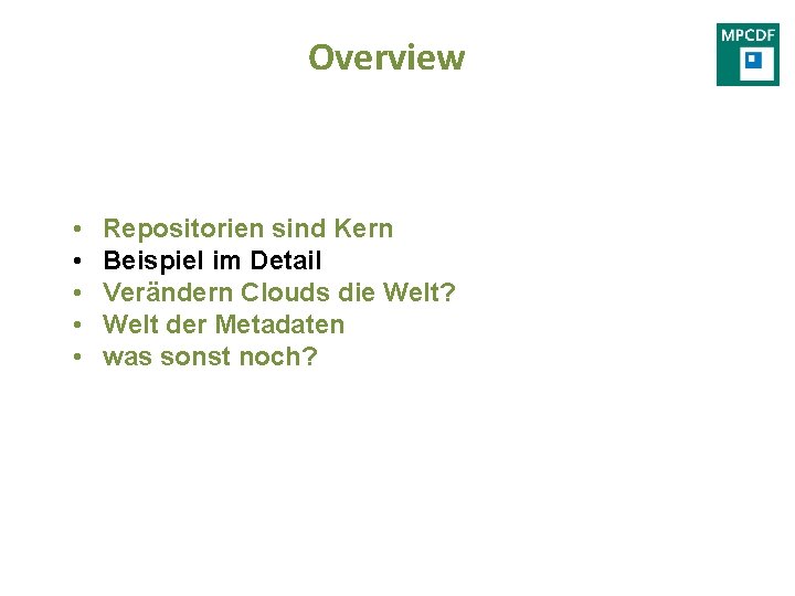 Overview • • • Repositorien sind Kern Beispiel im Detail Verändern Clouds die Welt?