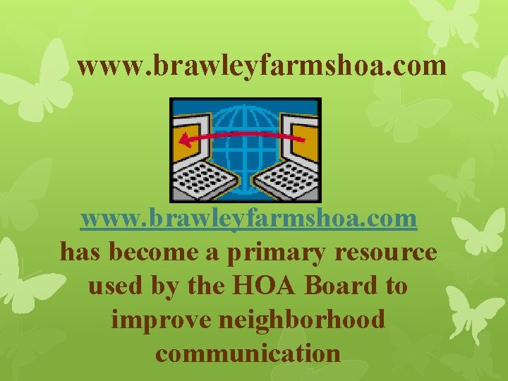 www. brawleyfarmshoa. com has become a primary resource used by the HOA Board to