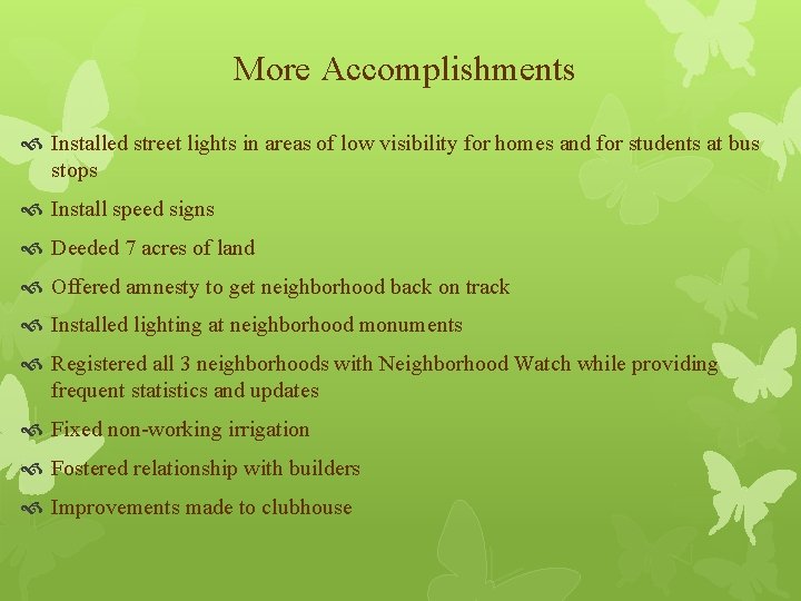 More Accomplishments Installed street lights in areas of low visibility for homes and for