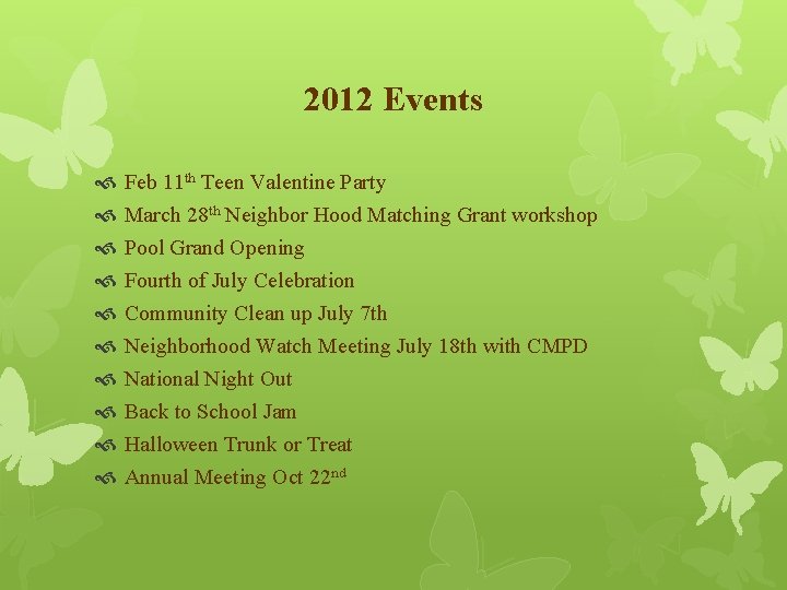 2012 Events Feb 11 th Teen Valentine Party March 28 th Neighbor Hood Matching