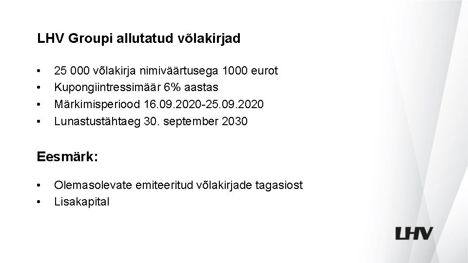 LHV Groupi allutatud võlakirjad • • 25 000 võlakirja nimiväärtusega 1000 eurot Kupongiintressimäär 6%