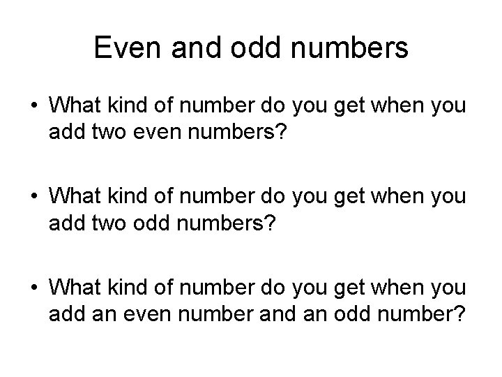 Even and odd numbers • What kind of number do you get when you