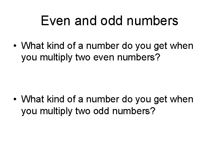 Even and odd numbers • What kind of a number do you get when