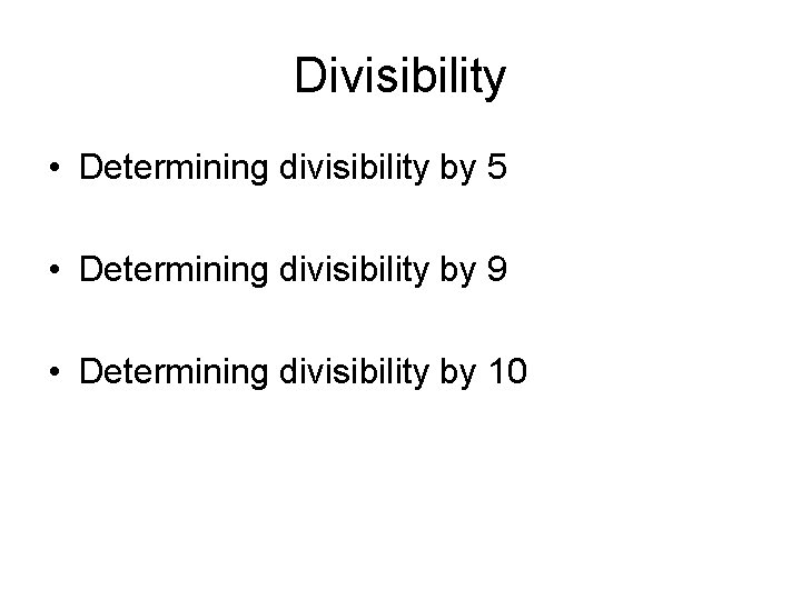 Divisibility • Determining divisibility by 5 • Determining divisibility by 9 • Determining divisibility