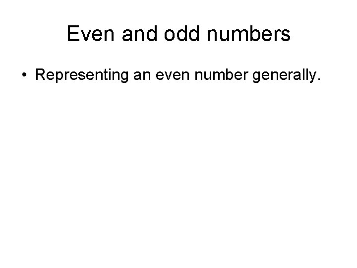 Even and odd numbers • Representing an even number generally. 