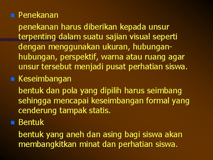 n n n Penekanan penekanan harus diberikan kepada unsur terpenting dalam suatu sajian visual